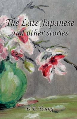 The Late Japanese and Other Stories by Young, D. E.