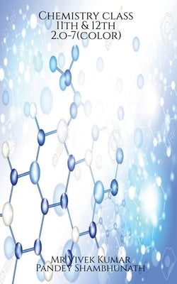 Chemistry class 11th & 12th 2.o-7(color) by Vivek