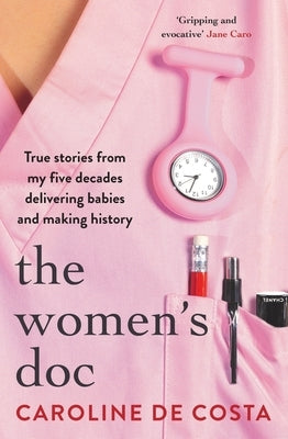 The Women's Doc: True Stories from My Five Decades Delivering Babies and Making History by 
