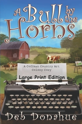 A Bull by the Horns: Large Print Edition by Donahue, Deb