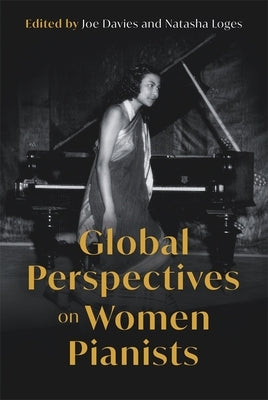 Global Perspectives on Women Pianists by Davies, Joe