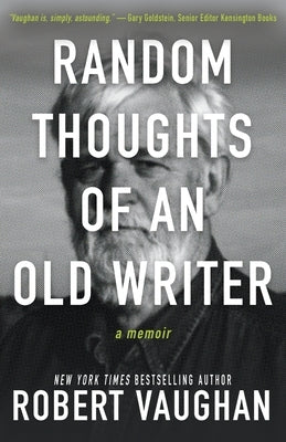 Random Thoughts of an Old Writer by Vaughan, Robert