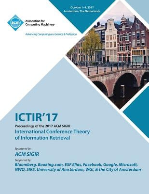 Ictir '17: ACM SIGIR International Conference on the Theory of Information Retrieval by Ictir '17 Conference Committee