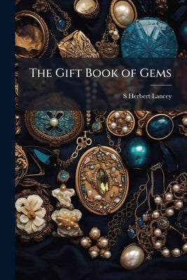 The Gift Book of Gems by Lancey, S. Herbert