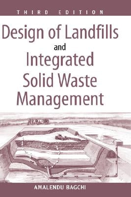 Design of Landfills and Integrated Solid Waste Management by Bagchi, Amalendu