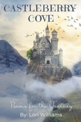 Castleberry Cove: Poems for the Journey by Williams, Lori