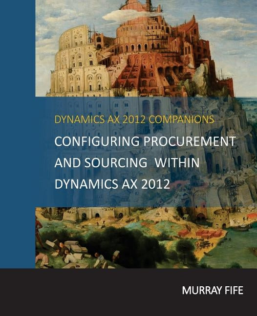 Configuring Procurement and Sourcing within Dynamics AX 2012 by Fife, Murray