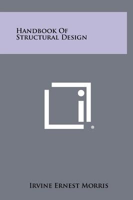Handbook of Structural Design by Morris, Irvine Ernest