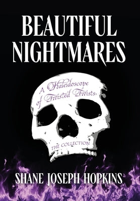 Beautiful Nightmares: A Kaleidoscope of Twisted Twists by Hopkins, Shane Joseph