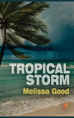 Tropical Storm by Good, Melissa