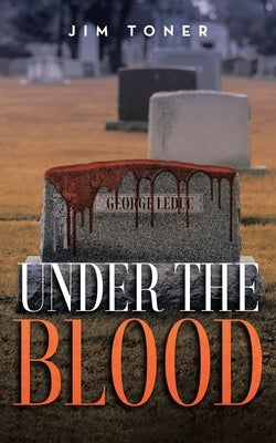 Under The Blood: A Gil Leduc Mystery by Toner, Jim