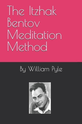 The Itzhak Bentov Meditation Method by Pyle, William
