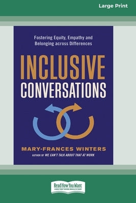 Inclusive Conversations: Fostering Equity, Empathy, and Belonging across Differences (16pt Large Print Edition) by Winters, Mary-Frances