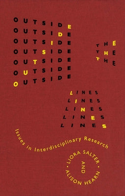 Outside the Lines: Issues in Interdisciplinary Research by Salter, Liora