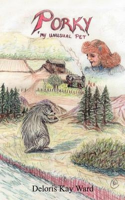 Porky: My Unusual Pet by Ward, Deloris Kay