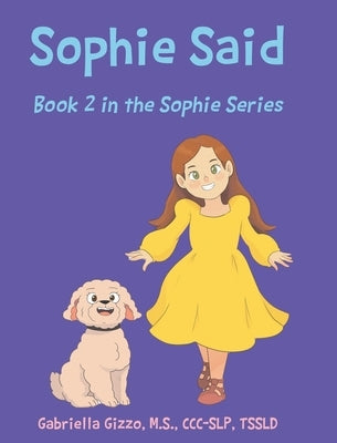 Sophie Said by M. S. CCC-Slp Tssld, Gabriella Gizzo