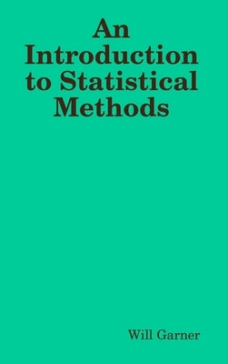 An Introduction to Statistical Methods by Garner, Will