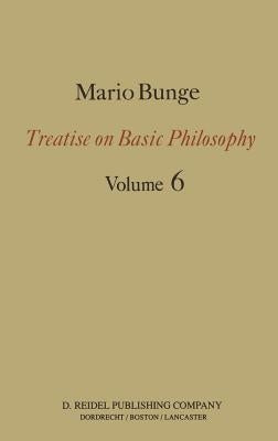 Treatise on Basic Philosophy: Volume 6: Epistemology & Methodology II: Understanding the World by Bunge, M.
