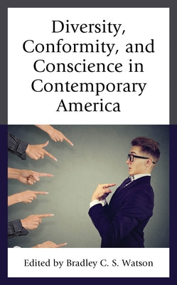 Diversity, Conformity, and Conscience in Contemporary America by S. Watson, Bradley C.