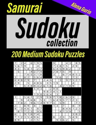 Samurai Sudoku Collection: Book for Adults, 200 Medium Sudoku Puzzles for Intermediate by Gurin, Alena