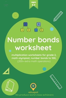 Number bonds worksheet: multiplication worksheets for grade 2, math olympiad, number bonds to 100, (200] extra math operations) by Eduspot