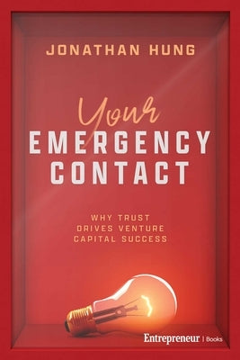 Your Emergency Contact: Why Trust Drives Venture Capital Success by Hung, Jonathan