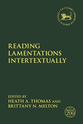 Reading Lamentations Intertextually by Thomas, Heath A.