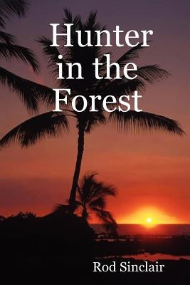 Hunter in the Forest by Sinclair, Rod