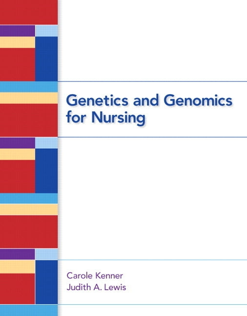 Genetics and Genomics for Nursing by Kenner, Carole