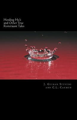 Herding Ho's: And Other Restaurant Tales by Carmen, C. L.