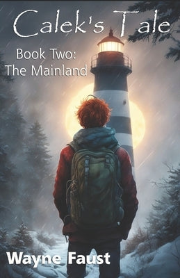 Calek's Tale Book Two - The Mainland by Faust, Wayne