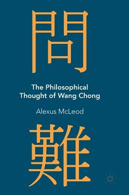 The Philosophical Thought of Wang Chong by McLeod, Alexus