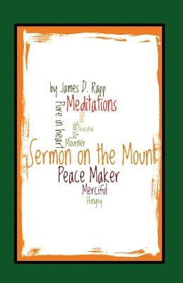 Sermon on the Mount: Brief Meditations by Rapp, James D.