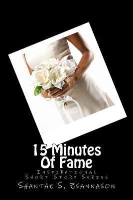 15 Minutes Of Fame by Esannason, Shantae Shalise