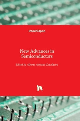New Advances in Semiconductors by Cavalheiro, Alberto Adriano