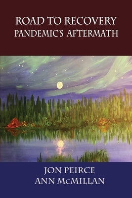 Road to Recovery: Pandemic's Aftermath by Peirce, Jon