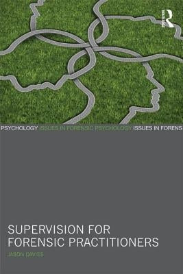 Supervision for Forensic Practitioners by Davies, Jason
