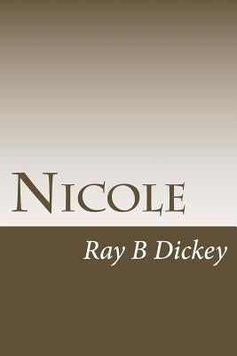 Nicole by Dickey, Ray B.