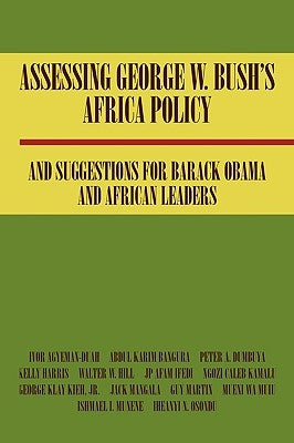 Assessing George W. Bush's Africa Policy and Suggestions for Barack Obama and African Leaders by Bangura, Abdul