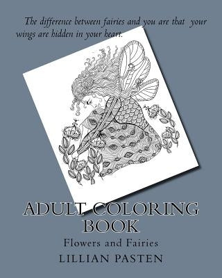 Adult Coloring Book: Flowers and Fairies by Pasten, Lillian