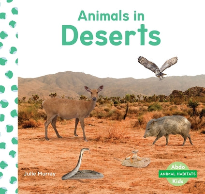 Animals in Deserts by Murray, Julie