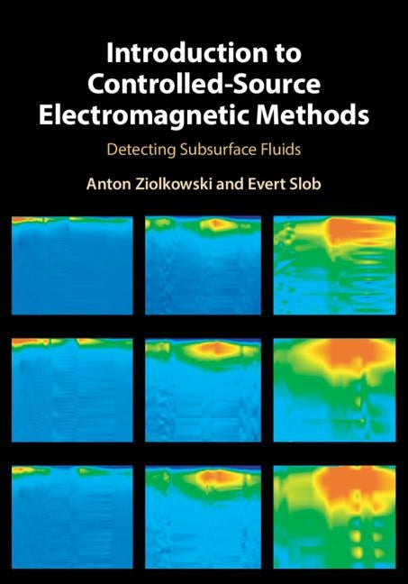 Introduction to Controlled-Source Electromagnetic Methods: Detecting Subsurface Fluids by Ziolkowski, Anton
