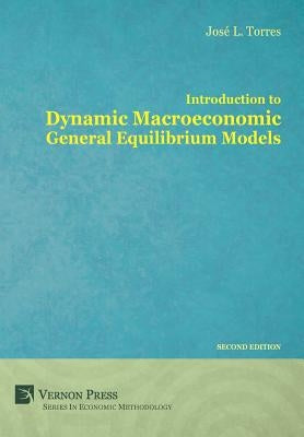 Introduction to Dynamic Macroeconomic General Equilibrium Models by Torres Chacon, José Luis