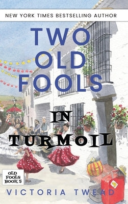 Two Old Fools in Turmoil by Twead, Victoria
