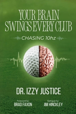 Your Brain Swings Every Club: Chasing 10 Hz by Justice, Izzy