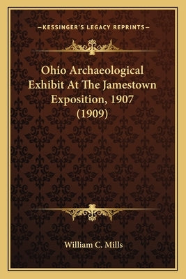 Ohio Archaeological Exhibit At The Jamestown Exposition, 1907 (1909) by Mills, William C.
