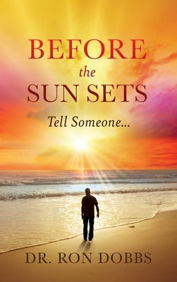 Before the Sun Sets: Tell Someone... by Dobbs, Ron