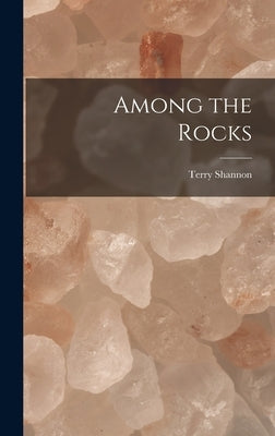 Among the Rocks by Shannon, Terry