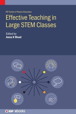 Effective Teaching in Large STEM Classes by Wood, Anna