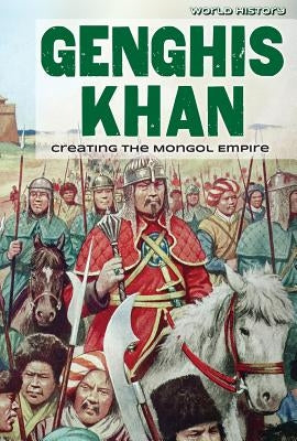 Genghis Khan: Creating the Mongol Empire by Linde, Barbara M.